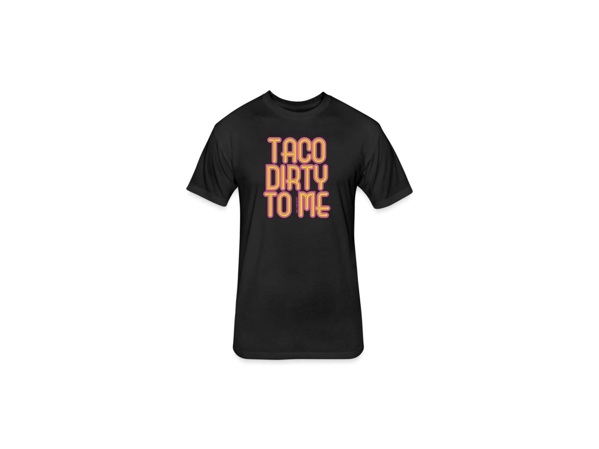 Grill Your Ass Off Taco Dirty to Me Shirt, XXL